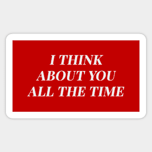 I Think About You All The Time Sticker